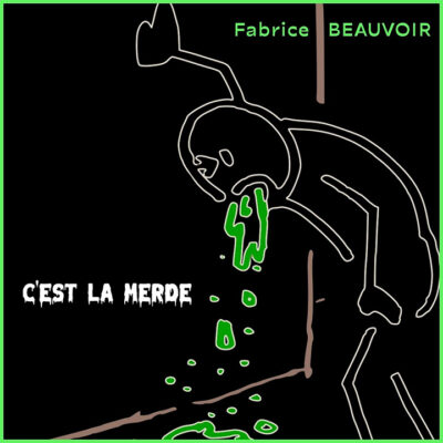 Pochette du single "C'est la Merde" par Fabrice Beauvoir
